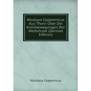   Der WeltkÃ¶rper (German Edition) Nicolaus Copernicus Books