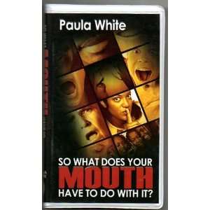   Mouth Have to Do with It? (Paula White Ministries) Paula White Books