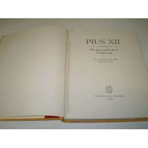  Pius XII The Life and Work of a Great Pope Mgr Pierre 