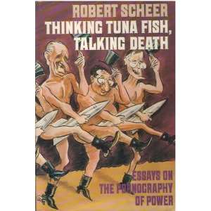  Talking Death Essays on the Pronography of Power Robert Scheer Books