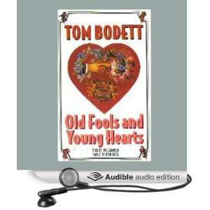   Old Fools and Young Hearts (Audible Audio Edition) Tom Bodett Books