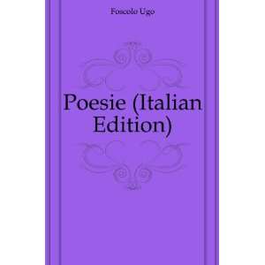  Poesie (Italian Edition) Foscolo Ugo Books