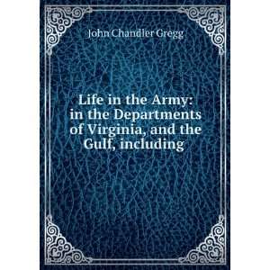   of Virginia, and the Gulf, including . John Chandler Gregg Books