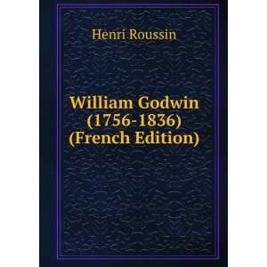 William Godwin, 1756 1836 (French Edition)