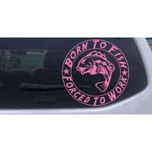 Born To Fish Forced To Work Hunting And Fishing Car Window Wall Laptop 