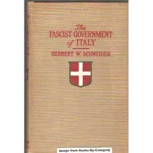 The Fascist Government of Italy Herbert W Schneider  