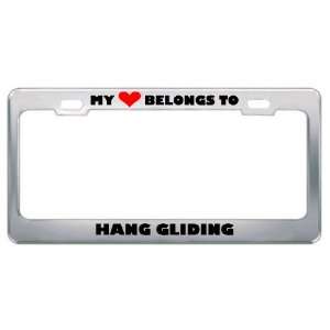 My Heart Belongs To Hang Gliding Hobby Sport Metal License Plate Frame 