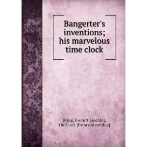  Bangerters inventions; his marvelous time clock Everett 