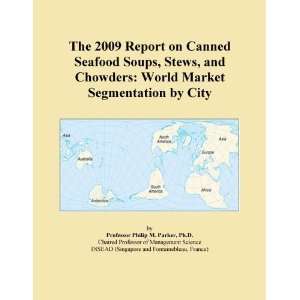 The 2009 Report on Canned Seafood Soups, Stews, and Chowders World 